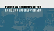 I'm Not My Brothers Keeper